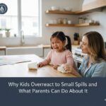 Why Kids Overreact to Small Spills and What Parents Can Do About It