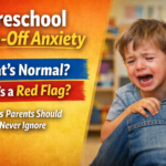 Preschool Drop-Off Anxiety: When Is It Normal and When Should You Worry?