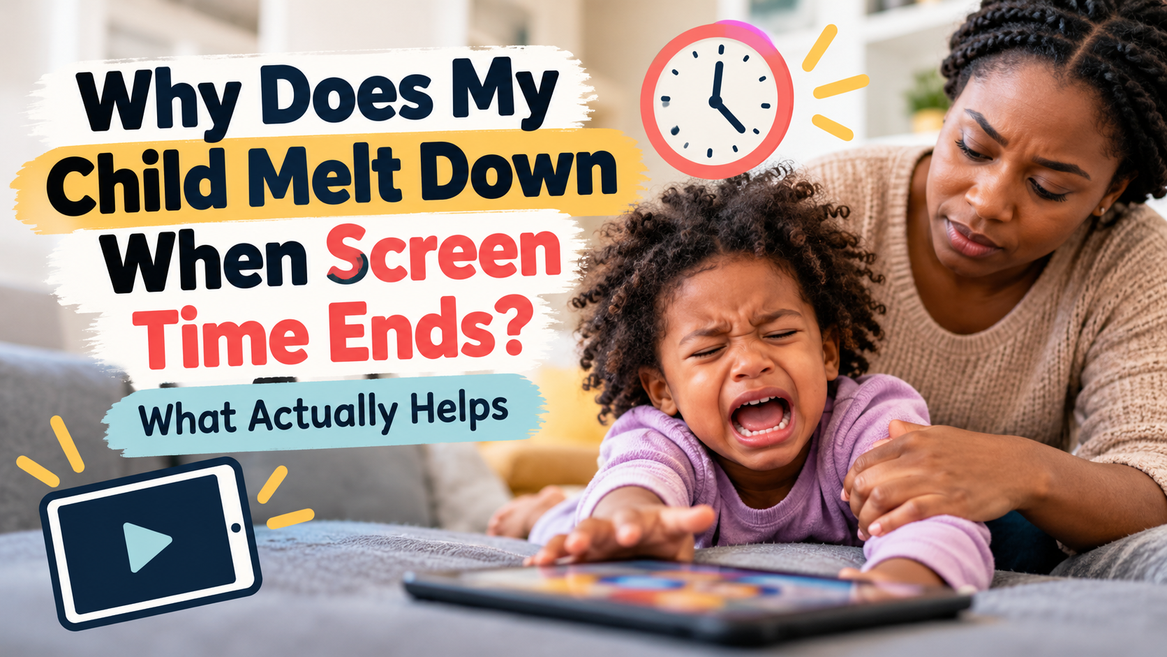 Why Does My Child Melt Down When Screen Time Ends? What Actually Helps